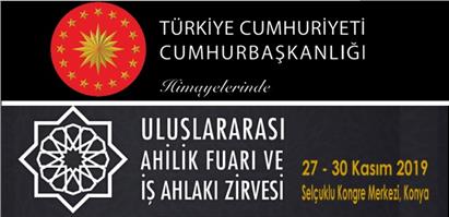 “Uluslararası Ahilik Fuarı ve İş Ahlakı Zirvesi” 27-30 KASIM 2019